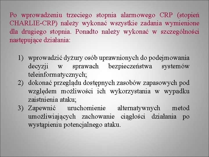 Po wprowadzeniu trzeciego stopnia alarmowego CRP (stopień CHARLIE-CRP) należy wykonać wszystkie zadania wymienione dla