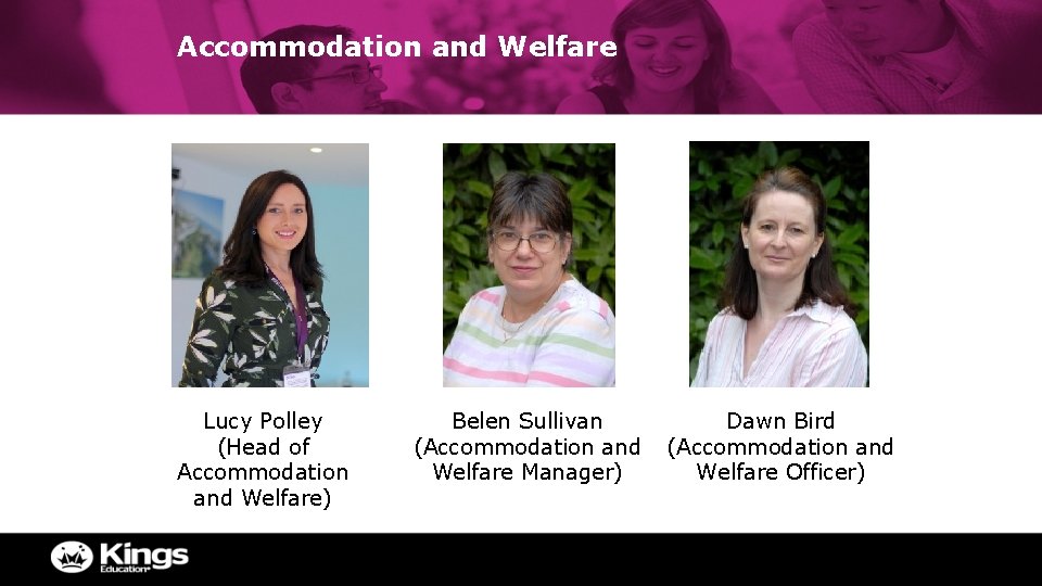 Accommodation and Welfare Lucy Polley (Head of Accommodation and Welfare) Belen Sullivan (Accommodation and