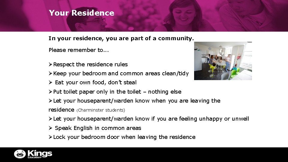 Your Residence In your residence, you are part of a community. Please remember to.