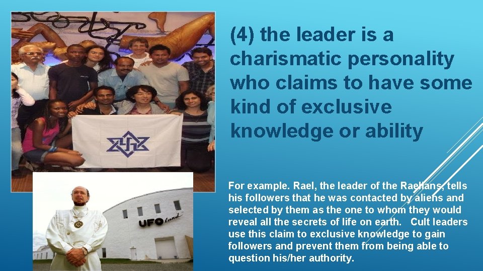 (4) the leader is a charismatic personality who claims to have some kind of