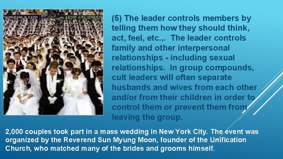 (5) The leader controls members by telling them how they should think, act, feel,