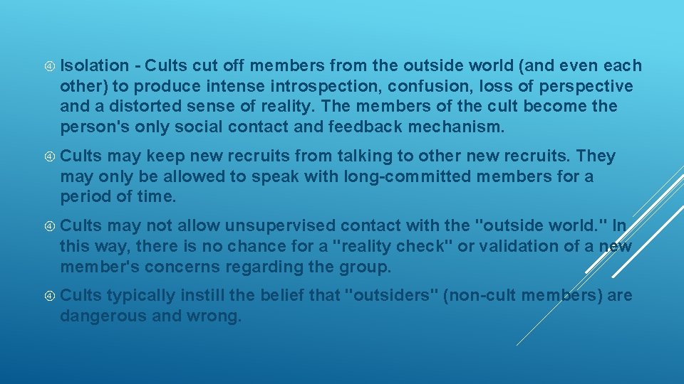  Isolation - Cults cut off members from the outside world (and even each