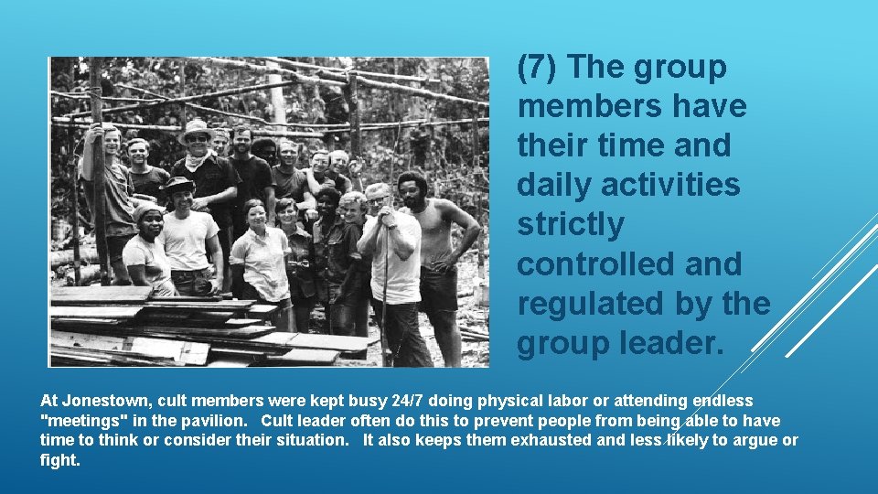 (7) The group members have their time and daily activities strictly controlled and regulated