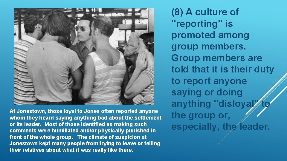 At Jonestown, those loyal to Jones often reported anyone whom they heard saying anything