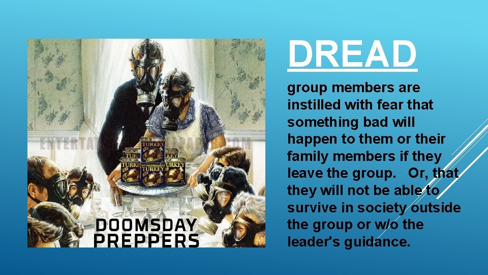 DREAD group members are instilled with fear that something bad will happen to them