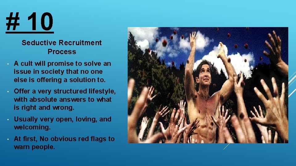 # 10 Seductive Recruitment Process • A cult will promise to solve an issue