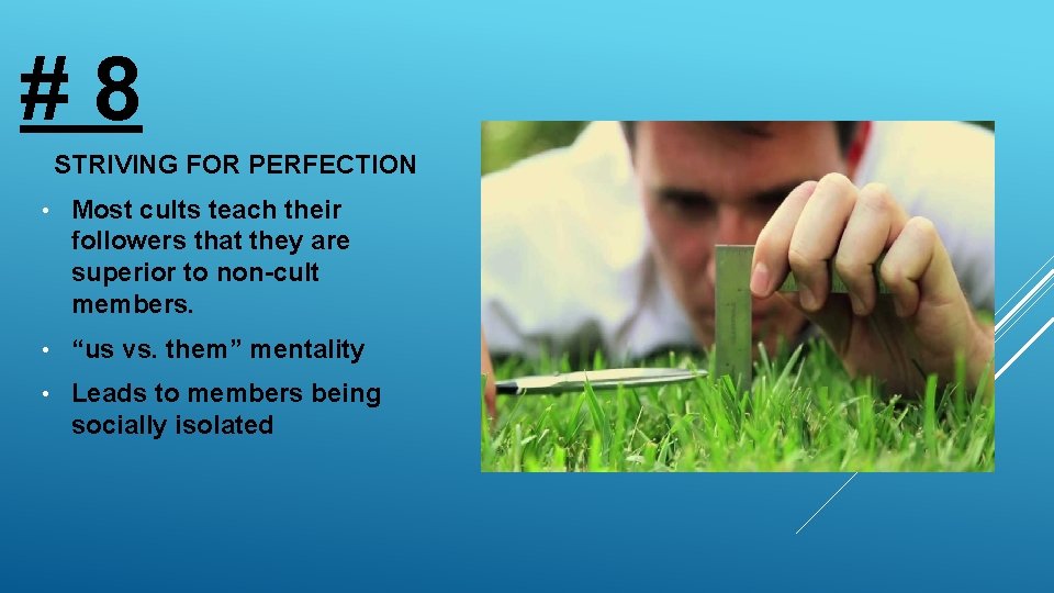 # 8 STRIVING FOR PERFECTION • Most cults teach their followers that they are