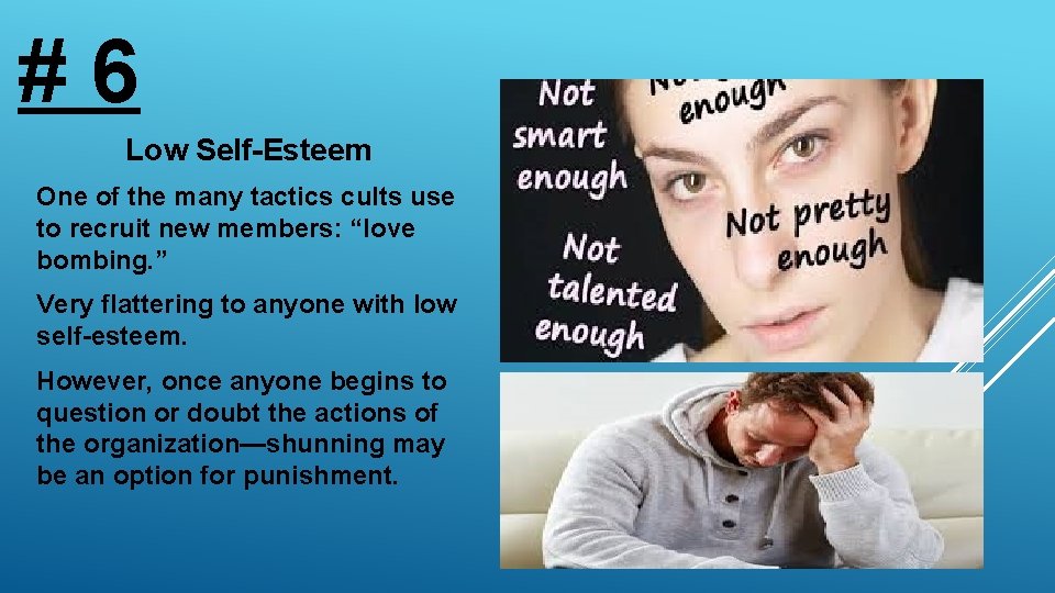 # 6 Low Self-Esteem One of the many tactics cults use to recruit new