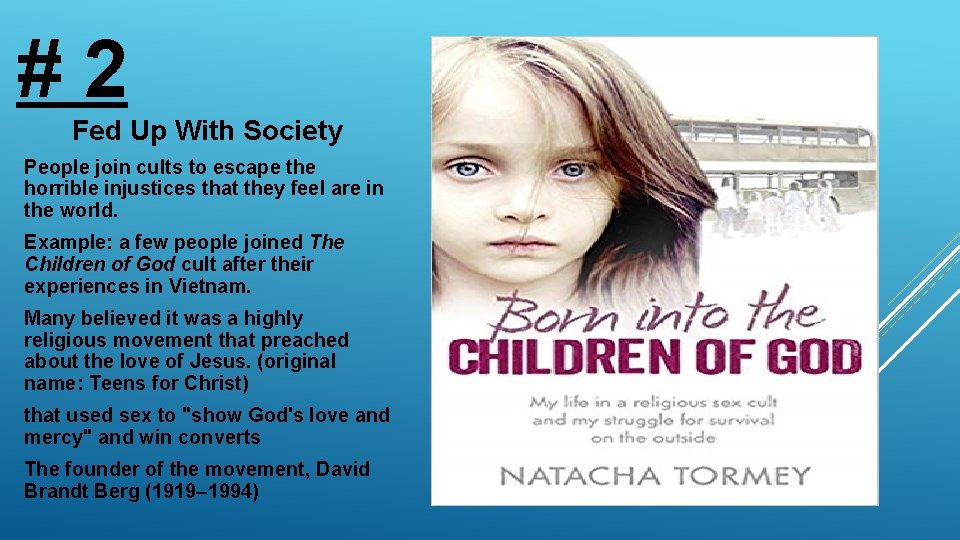 # 2 Fed Up With Society People join cults to escape the horrible injustices