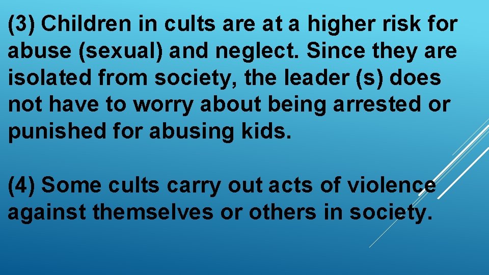 (3) Children in cults are at a higher risk for abuse (sexual) and neglect.