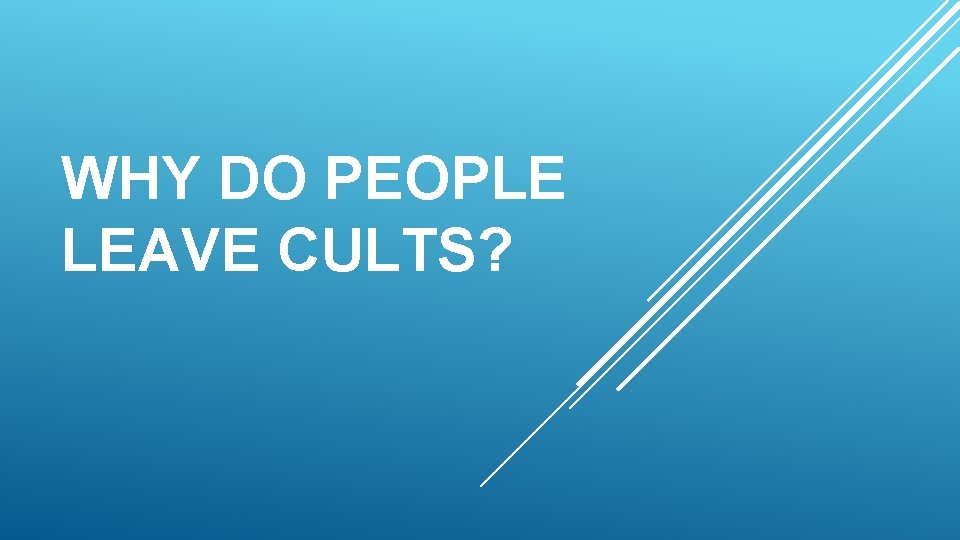 WHY DO PEOPLE LEAVE CULTS? 