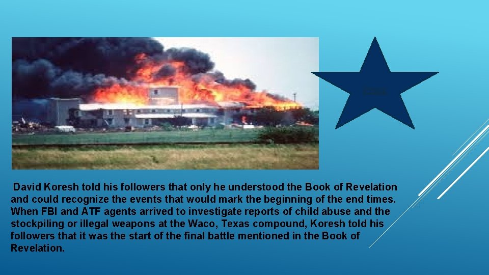 Press David Koresh told his followers that only he understood the Book of Revelation