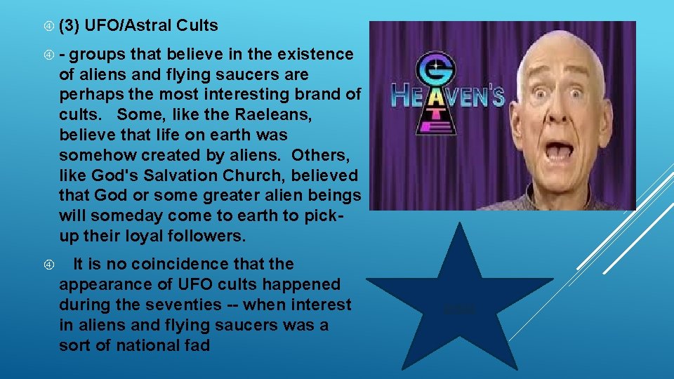  (3) UFO/Astral Cults - groups that believe in the existence of aliens and