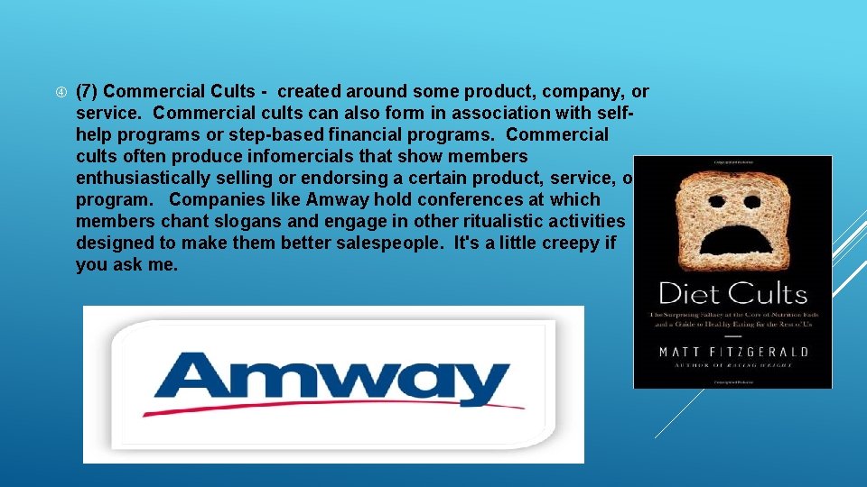  (7) Commercial Cults - created around some product, company, or service. Commercial cults