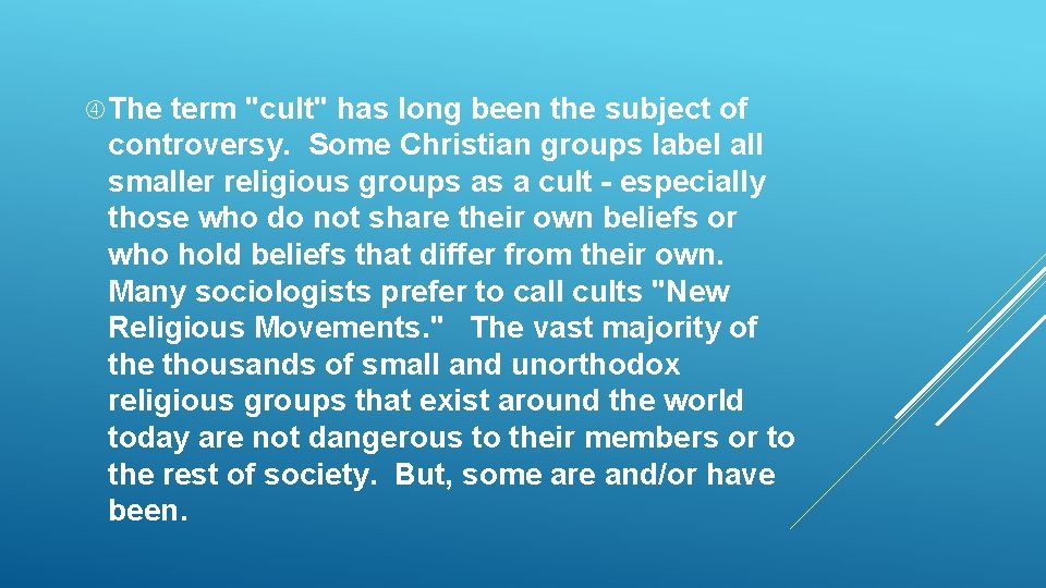  The term "cult" has long been the subject of controversy. Some Christian groups