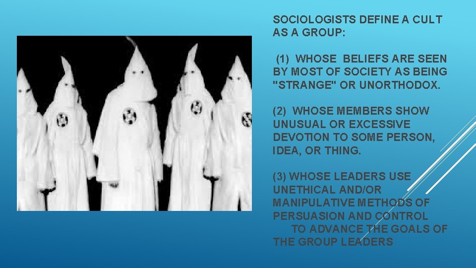 SOCIOLOGISTS DEFINE A CULT AS A GROUP: (1) WHOSE BELIEFS ARE SEEN BY MOST