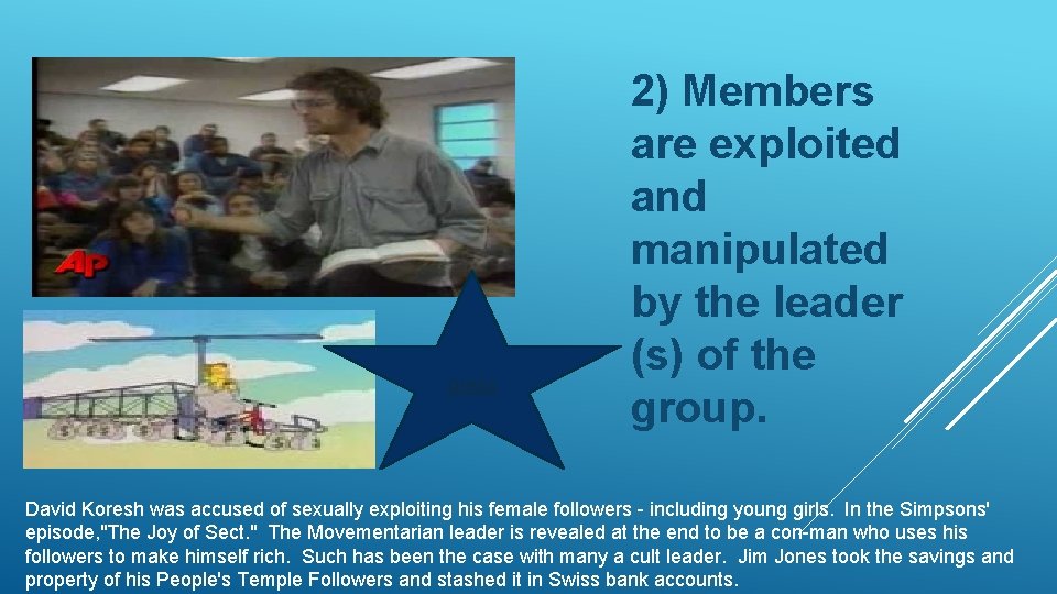 press 2) Members are exploited and manipulated by the leader (s) of the group.