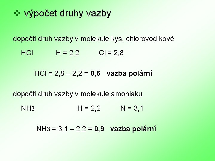 v výpočet druhy vazby dopočti druh vazby v molekule kys. chlorovodíkové HCl H =