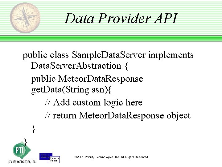 Data Provider API public class Sample. Data. Server implements Data. Server. Abstraction { public