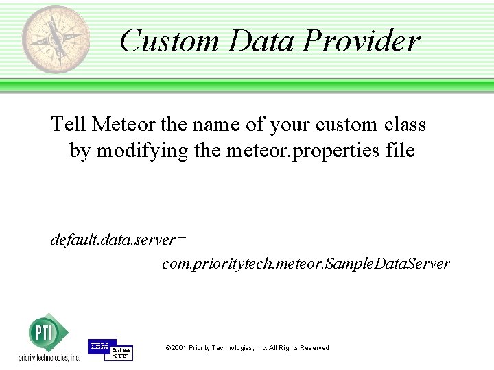 Custom Data Provider Tell Meteor the name of your custom class by modifying the