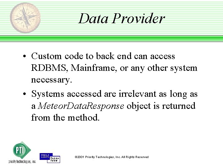 Data Provider • Custom code to back end can access RDBMS, Mainframe, or any