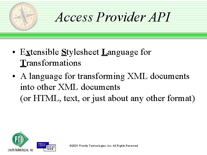 Access Provider API • Extensible Stylesheet Language for Transformations • A language for transforming