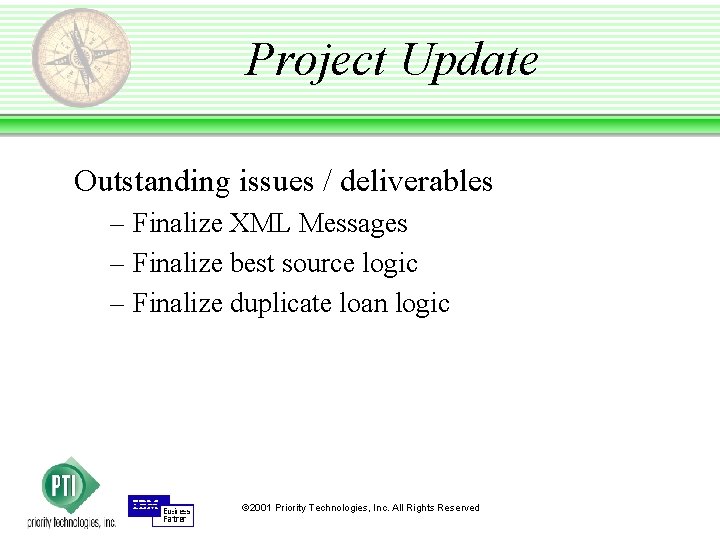 Project Update Outstanding issues / deliverables – Finalize XML Messages – Finalize best source