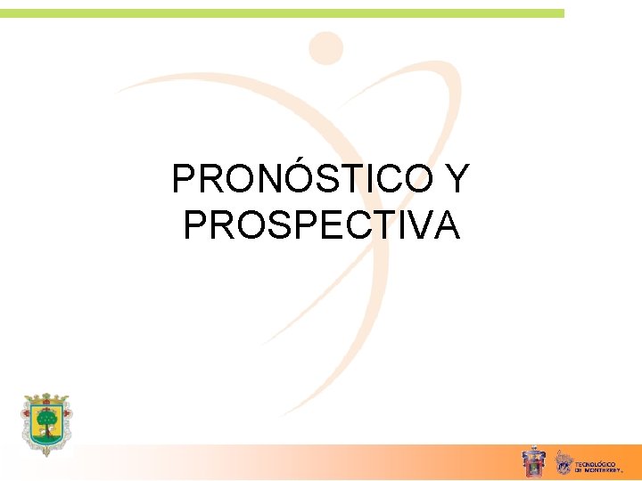 PRONÓSTICO Y PROSPECTIVA 