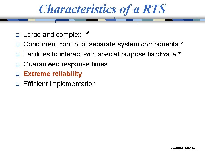 Characteristics of a RTS q q q Large and complex Concurrent control of separate