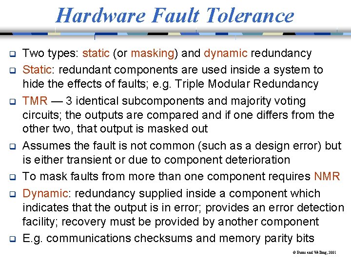 Hardware Fault Tolerance q q q q Two types: static (or masking) and dynamic