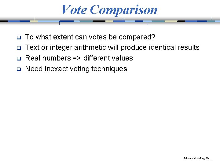 Vote Comparison q q To what extent can votes be compared? Text or integer