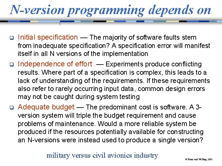 N-version programming depends on q Initial specification — The majority of software faults stem
