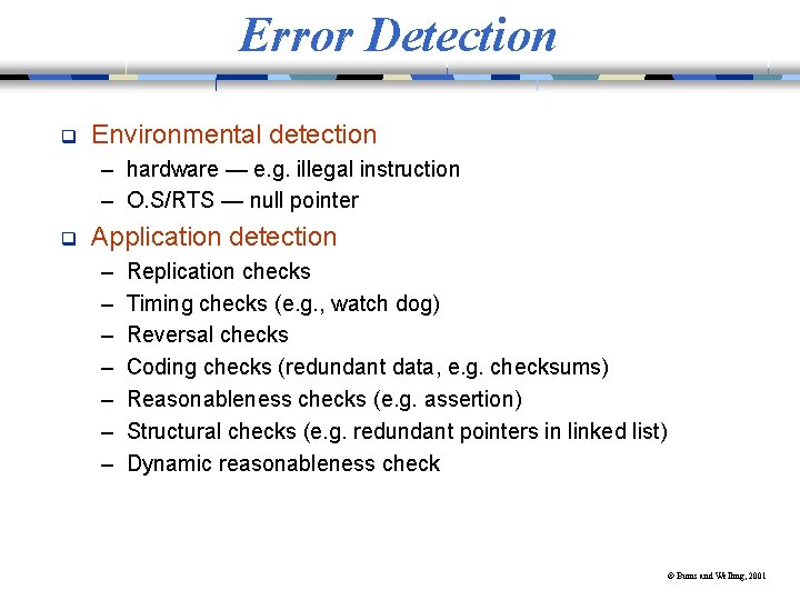 Error Detection q Environmental detection – hardware — e. g. illegal instruction – O.
