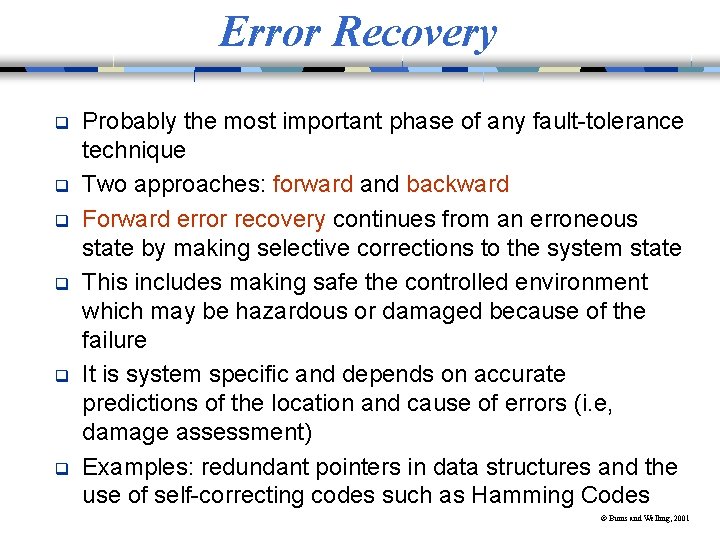 Error Recovery q q q Probably the most important phase of any fault-tolerance technique