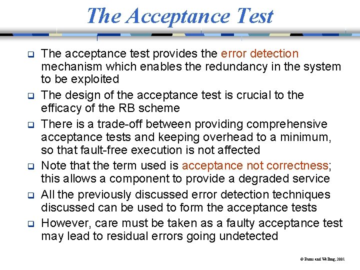 The Acceptance Test q q q The acceptance test provides the error detection mechanism