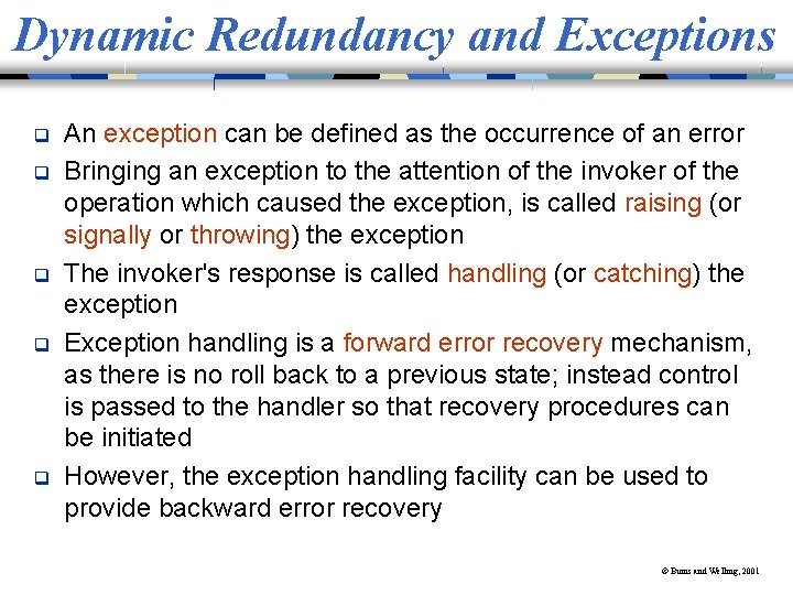 Dynamic Redundancy and Exceptions q q q An exception can be defined as the