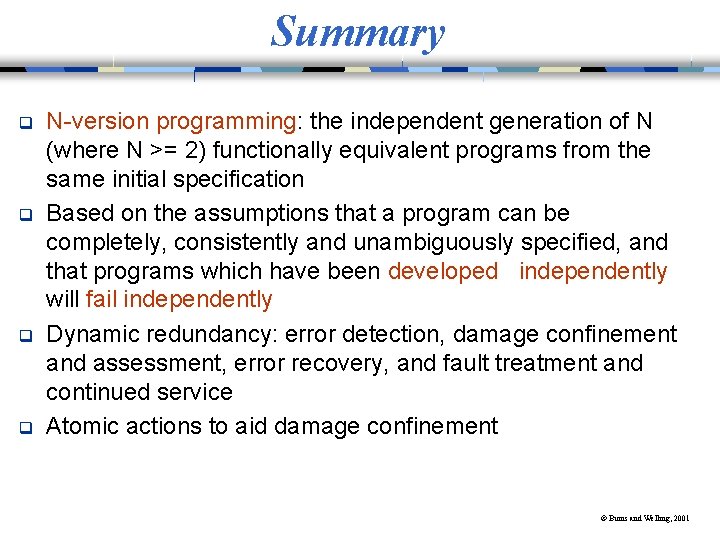 Summary q q N-version programming: the independent generation of N (where N >= 2)