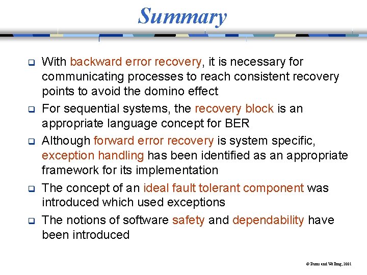 Summary q q q With backward error recovery, it is necessary for communicating processes