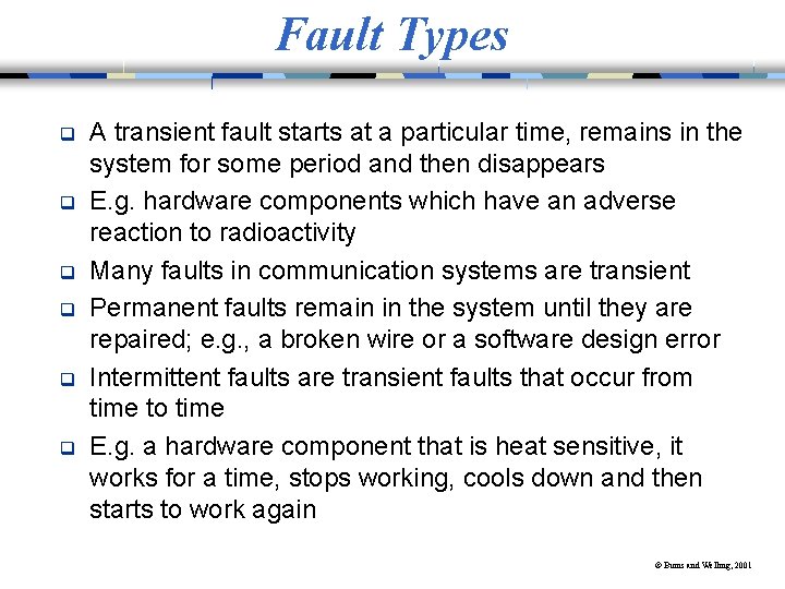 Fault Types q q q A transient fault starts at a particular time, remains