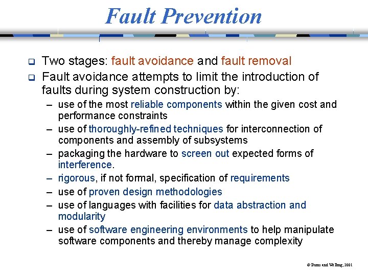 Fault Prevention q q Two stages: fault avoidance and fault removal Fault avoidance attempts