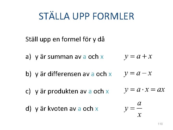STÄLLA UPP FORMLER Ställ upp en formel för y då a) y är summan
