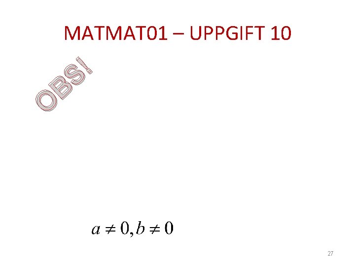 MATMAT 01 – UPPGIFT 10 ! S B O 27 