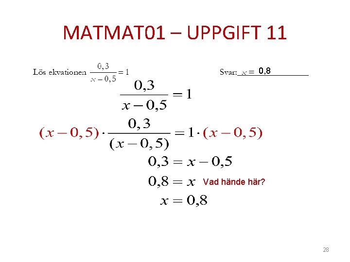 MATMAT 01 – UPPGIFT 11 0, 8 Vad hände här? 28 
