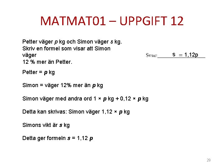 MATMAT 01 – UPPGIFT 12 Petter väger p kg och Simon väger s kg.