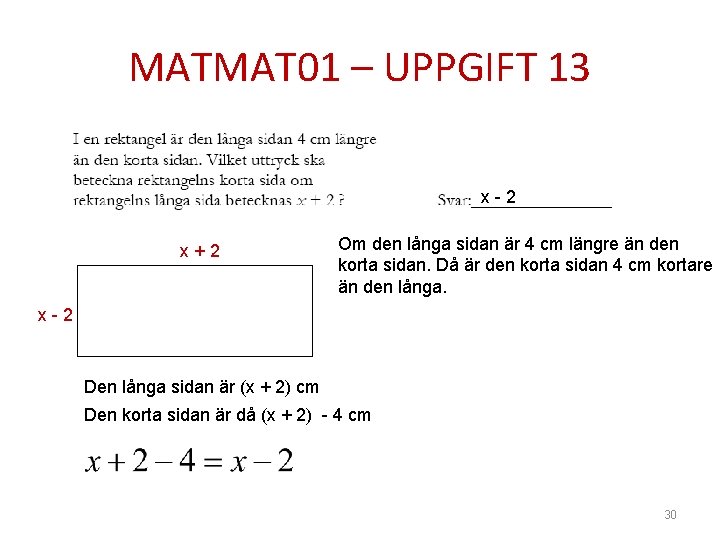 MATMAT 01 – UPPGIFT 13 x-2 x+2 Om den långa sidan är 4 cm