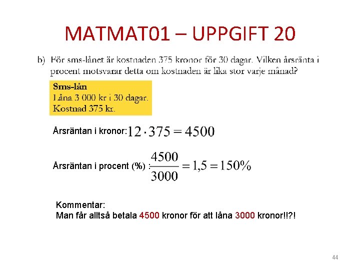 MATMAT 01 – UPPGIFT 20 Årsräntan i kronor: Årsräntan i procent (%) : Kommentar: