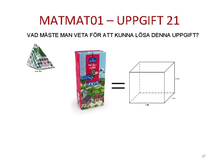 MATMAT 01 – UPPGIFT 21 VAD MÅSTE MAN VETA FÖR ATT KUNNA LÖSA DENNA