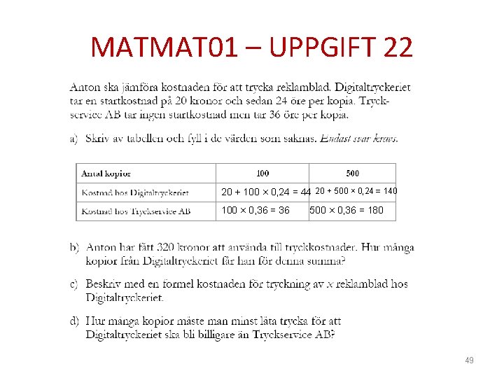 MATMAT 01 – UPPGIFT 22 20 + 100 × 0, 24 = 44 20