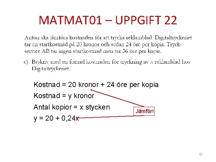 MATMAT 01 – UPPGIFT 22 Kostnad = 20 kronor + 24 öre per kopia
