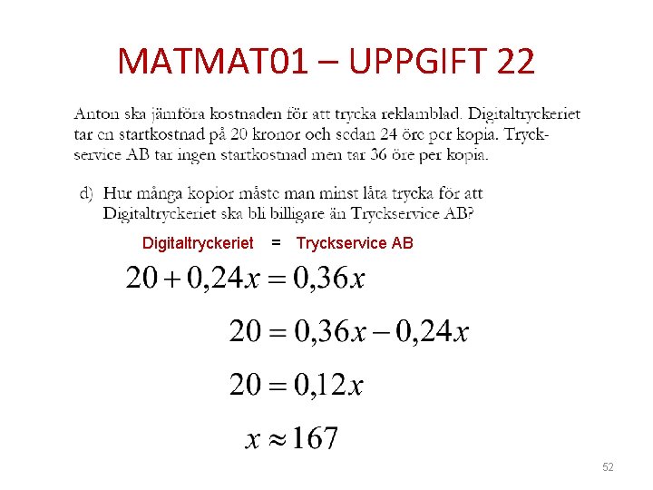 MATMAT 01 – UPPGIFT 22 Digitaltryckeriet = Tryckservice AB 52 